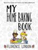 The My Home Baking Book : The Perfect Record-your-own Recipe Book for Star Bakers of All Ages! Book