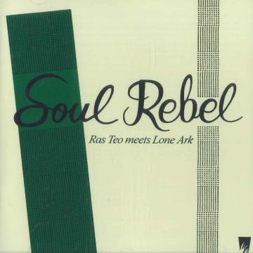 

CD RAS TEO, LONE ARK - Soul Rebel ARKCD019 A Lone Producti 2025 Europe Reggae, Ska & Dub
