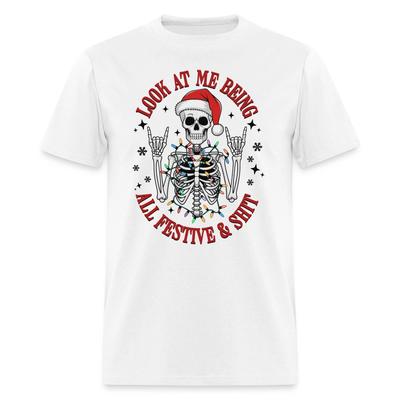 Look At Me Being All Festive and Sh*t (Christmas) T-Shirt