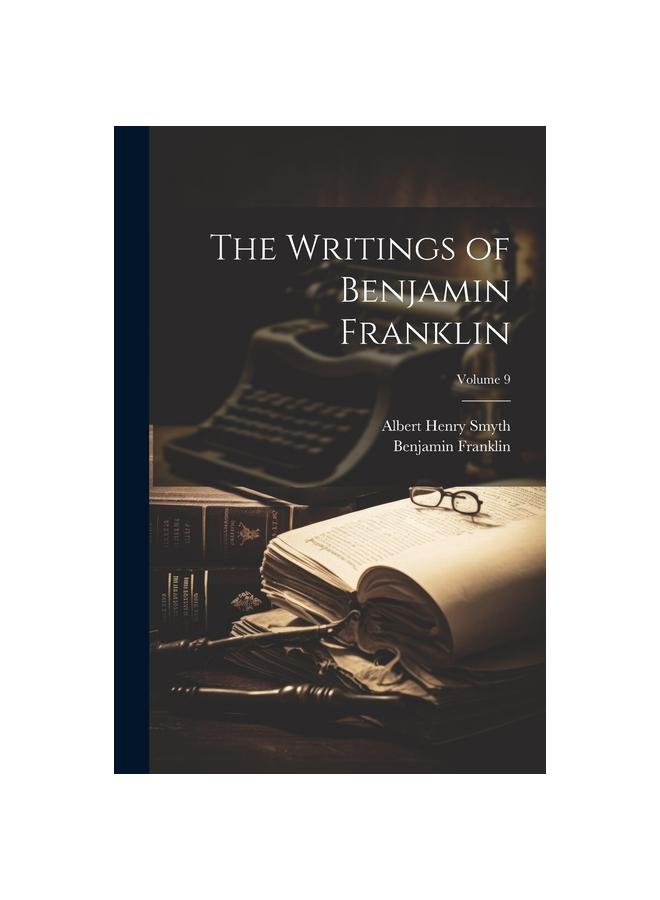 הספר The Writings of Benjamin Franklin; Volume 9
