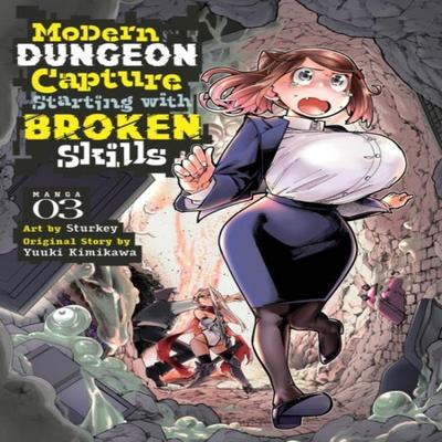 Modern Dungeon Capture Starting with Broken Skills Manga Vol. 3 by Yuuki Kimikawa Paperback Book 9798888434673