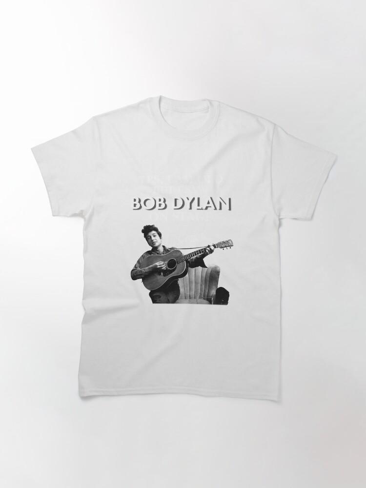 Bob Dylan Yes I Am Old But I Saw On Stage Signed Classic T-Shirt