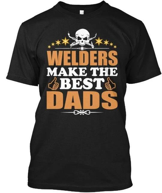 Welders Make The Best Dads T shirt Made in the USA Size S to 5XL S