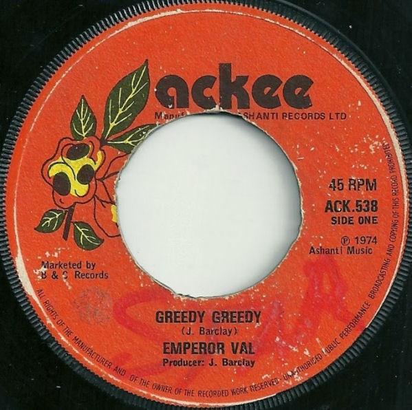 

7inch Record EMPEROR VAL - Greedy Greedy ACK538 Ackee 1974 UK Reggae, Ska & Dub Used
