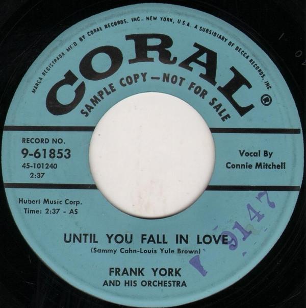

7inch Record FRANK YORK & HIS ORCHESTRA - Until You Fall In Love / I ll Just 961853PROMO CORAL 1957 US Pop Used