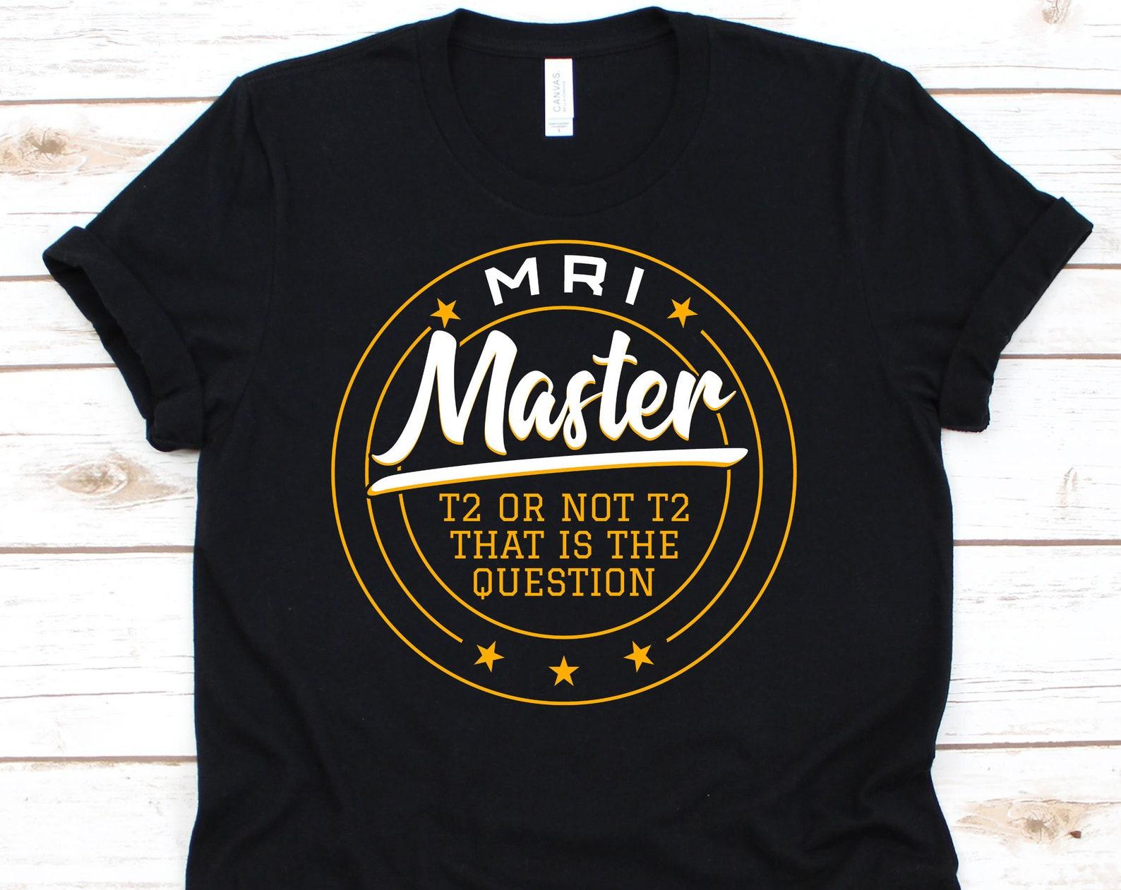 MRI Master Shirt, Magnetic Resonance Imaging T-Shirt For MRI Technologist, Cute MRI Tech Gift For Men Women, Radiology Tshirt 4XL
