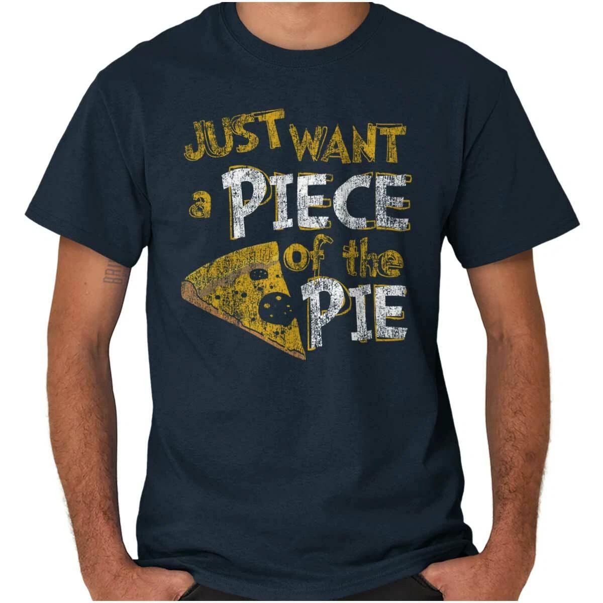 Funny Just Want A Piece of the Pizza Pie Womens or Mens Crewneck T Shirt Tee M