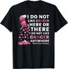 Breast Cancer Awareness Tee I Do Not Like Cancer Here Or There I Do Not Like Cancer Women's Black Modern Classic T-Shirt Small