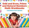 The Odd and Even, Prime and Natural Numbers - Math Workbooks Children's Math Books Book