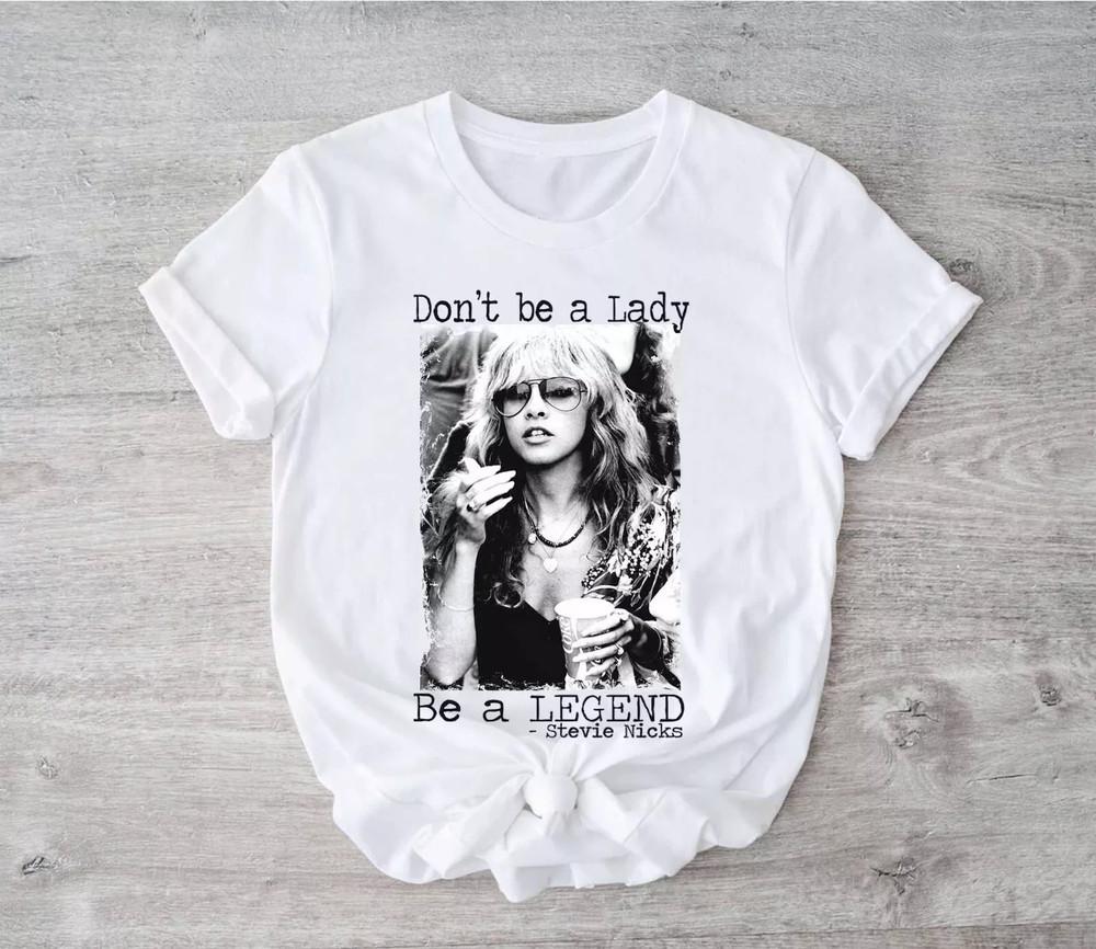 Don t be a Lady Be a Legend Stevie Nicks T-Shirt Unisex T-Shirt XXXL