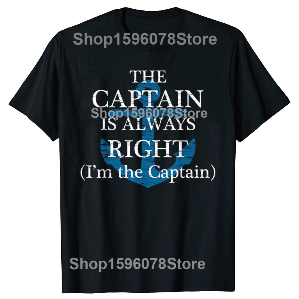 The Captain Is Always Right and I'm The Captain T Shirts Men Cotton Humor Streetwear Tee Short Sleeve Unisex Loose Clothing
