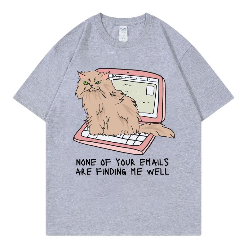 

Office Cat T-Shirt None of Your Emails Are Finding Me Well Funny T Shirt Unisex s Women s High Street Fashion Trend Summer T-Shirts S