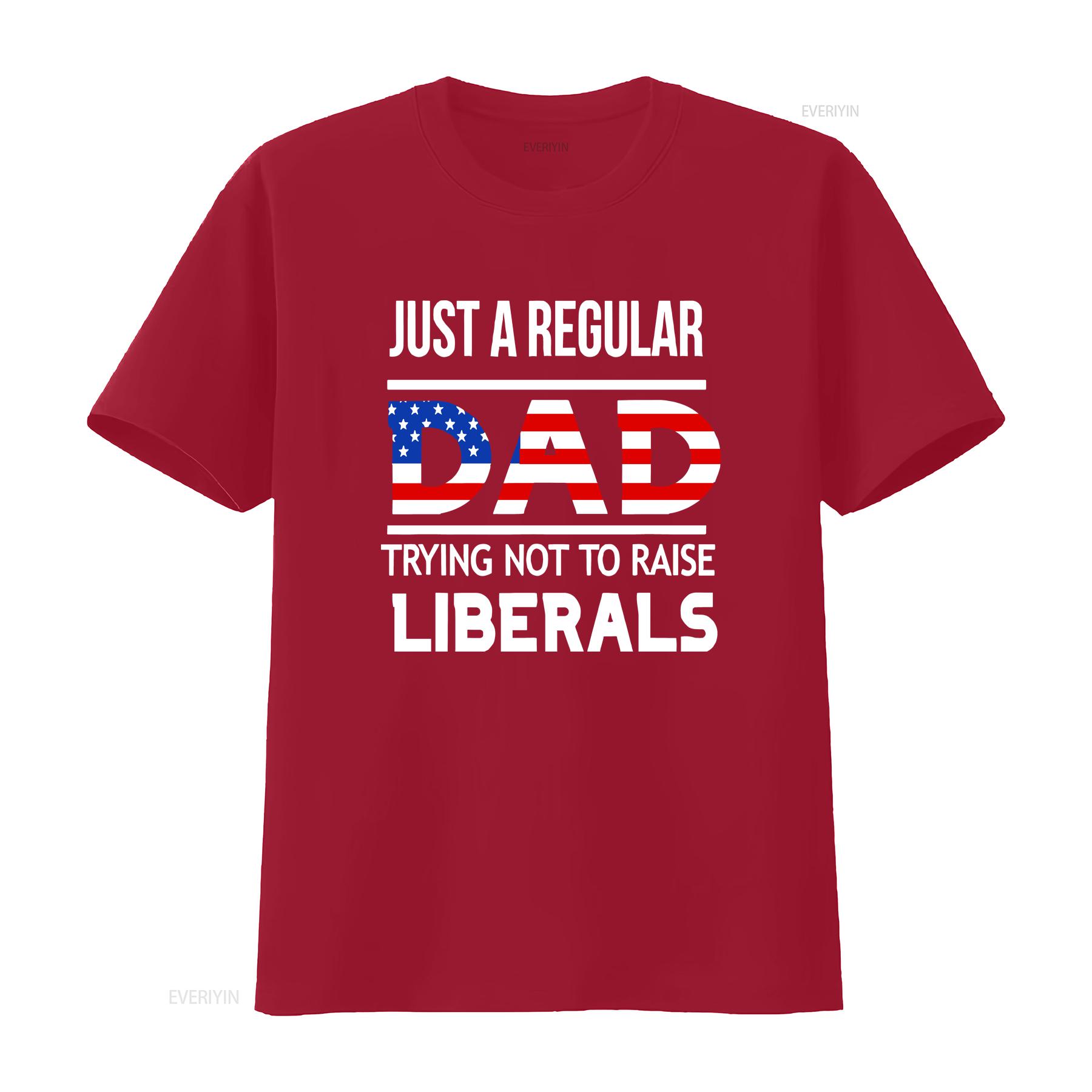 Just A Regular Dad Trying Not To Raise Liberals Fathers Day 1 T Shirt SweaT 12564 vintage Washed Casual streetwear Unisex S