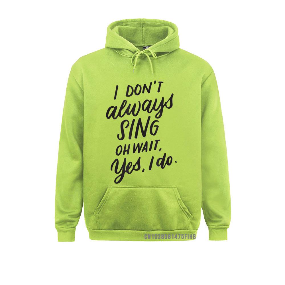 Ich singe nicht immer Oh, warte, ja, ich tue Musical-Theater-Geschenk-Hoodie Lustige männliche Sweatshirts Einzigartige Hoodies Sportbekleidung Winter