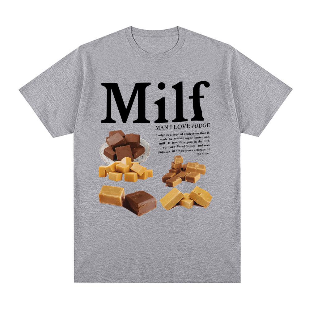 Milf Man I Love Fudge Fun Chocolate Meme Tshirt Summer Mens Womens Casual Cotton Fashion Mens Tshirt Street Wear Y2K