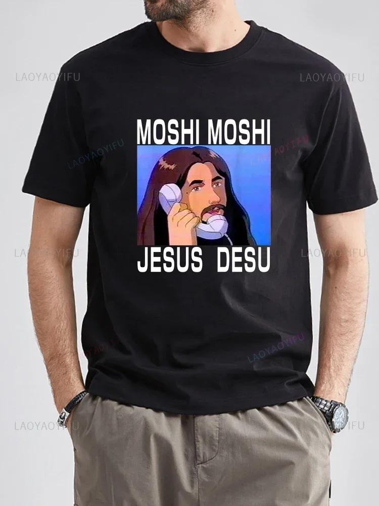 Men Moshi Moshi Jesus Desu T-shirt Graphic Tshirts Short-sleev Woman T-shirts Jesus Calling Cl