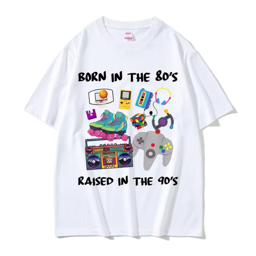 Born In The 80's Raised In The 90's Funny Meme T-shirt Men Women Casual Cotton Vintage T Shirts Male 90s Oversized Short Sleeves