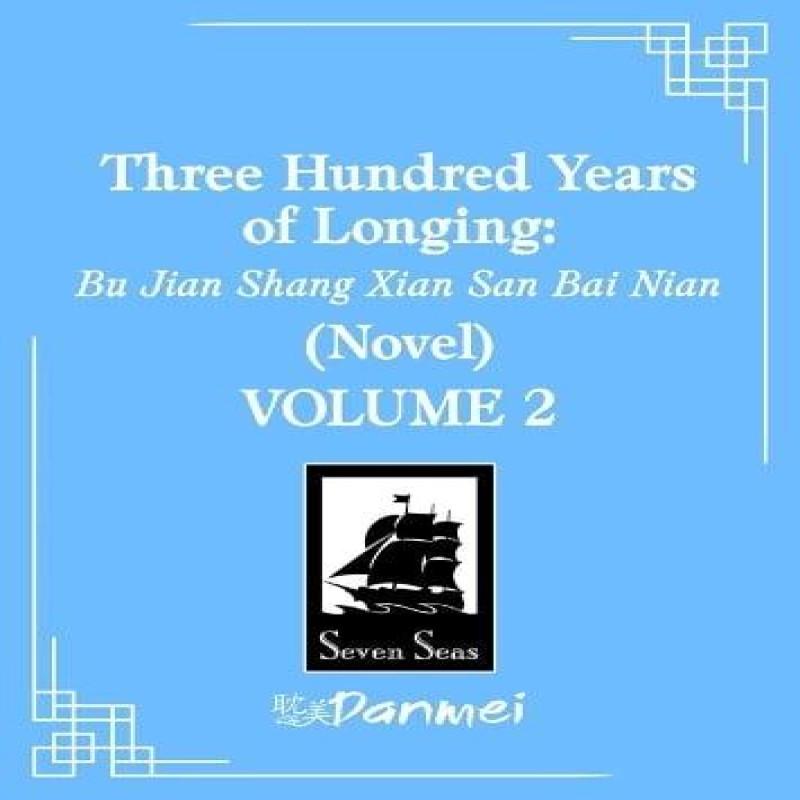 Three Hundred Years of Longing Bu Jian Shang Xian San Bai Nian... 9798895611265