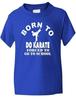 Born To Do Karate Boys Girls Sport Kids T-Shirt Gift Sizes 1-13 YearsWill Be Opened In a New Window or Tab