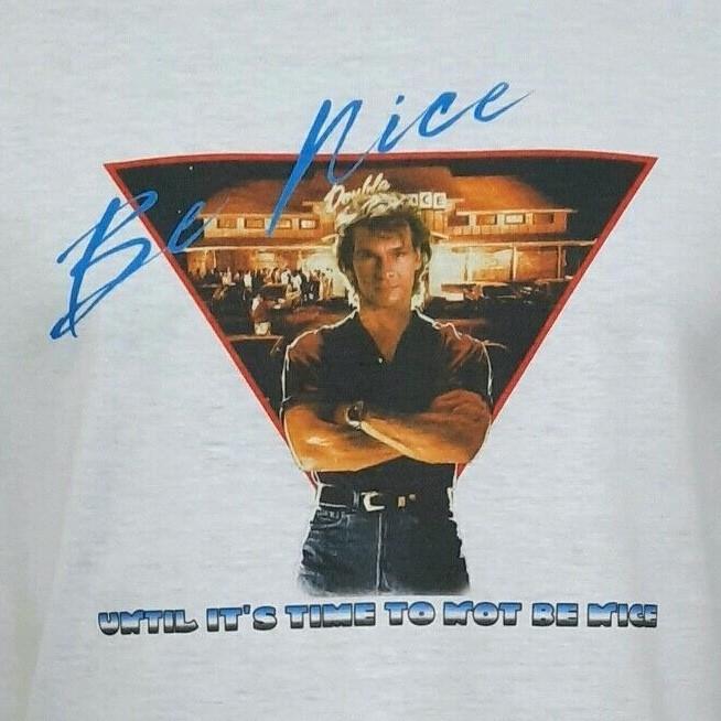 Roadhouse T-shirt Patrick Swayze - BebNice Until it s Time to Not Be Nice Unisex T-Shirt XXXXL
