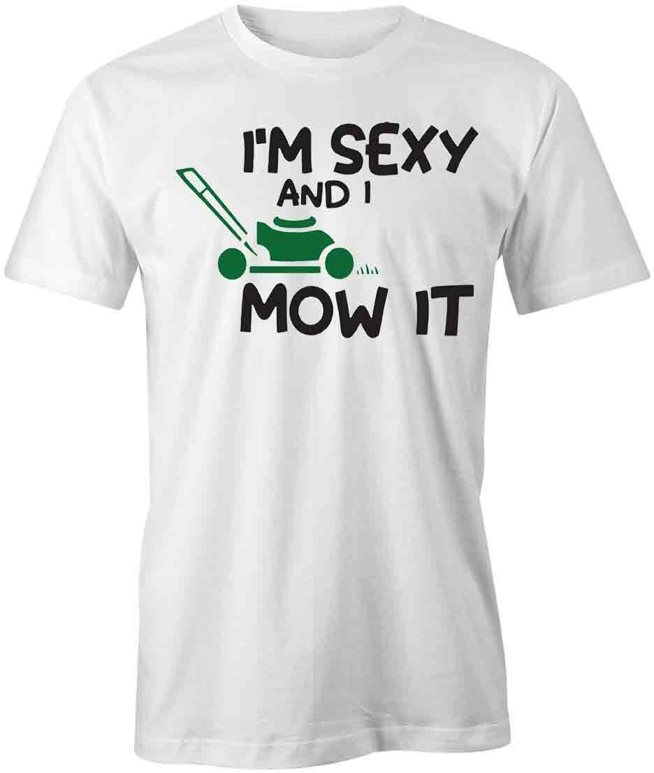 I M SEXY AND I MOW IT TShirt Tee Short-Sleeved Cotton CLOTHING HUMOR S1WSA831 S