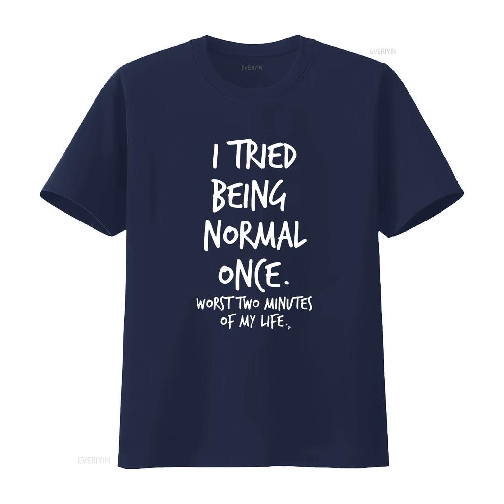 Ich habe einmal versucht, normal zu sein, die schlimmsten zwei Minuten meines Lebens Lustiges T-Shirt vintage gewaschen Vielseitig streetwear Unisex Weich