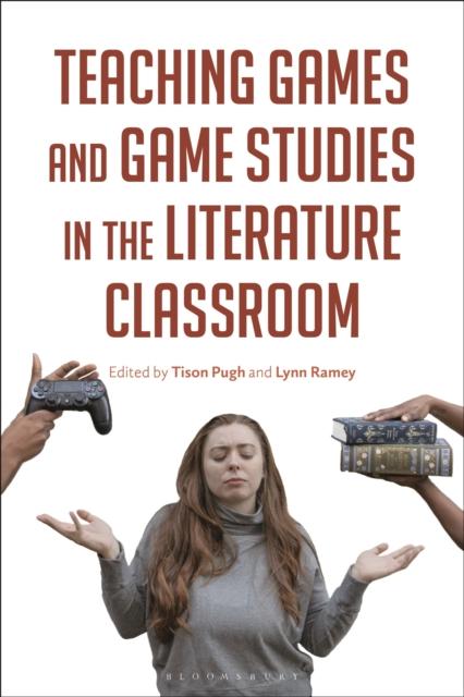 The Teaching Games and Game Studies In the Literature Classroom Book