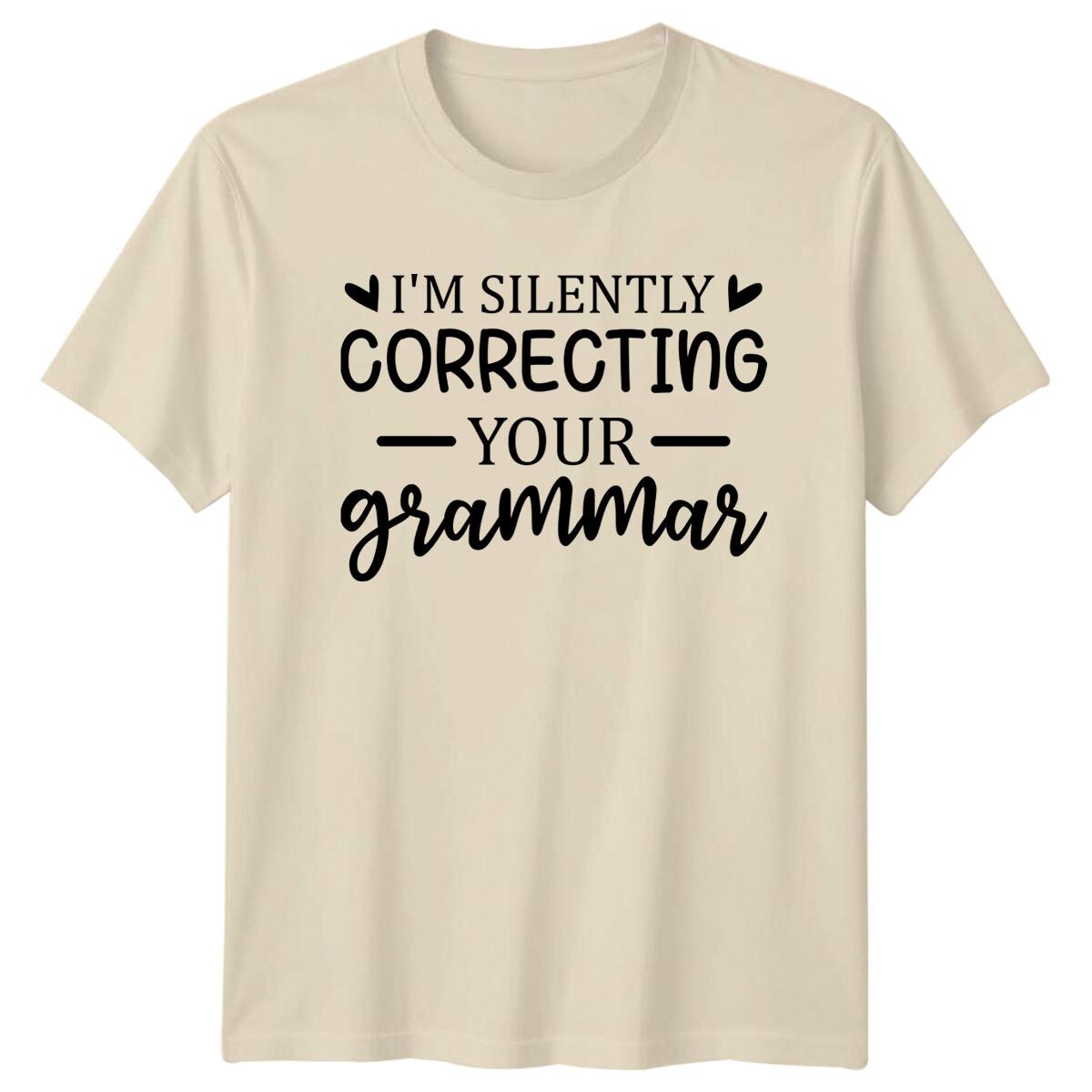 Funny I m Silently Correcting Your Grammar Quote Slogan T-Shirt XXXL