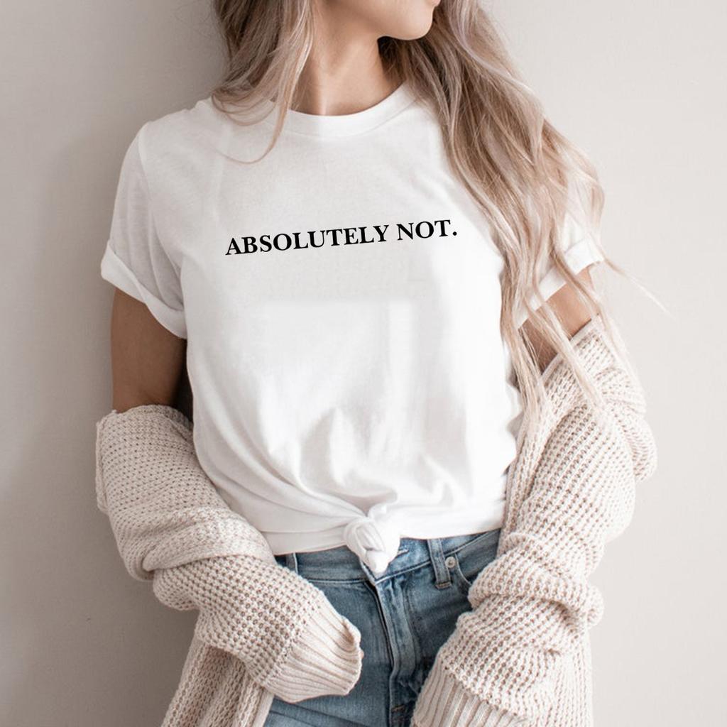 Absolutely Not T-Shirt Funny Quote Tee Unisex Short Sleeve Tshirts Sarcastic Statement Tee Graphic T Shirts