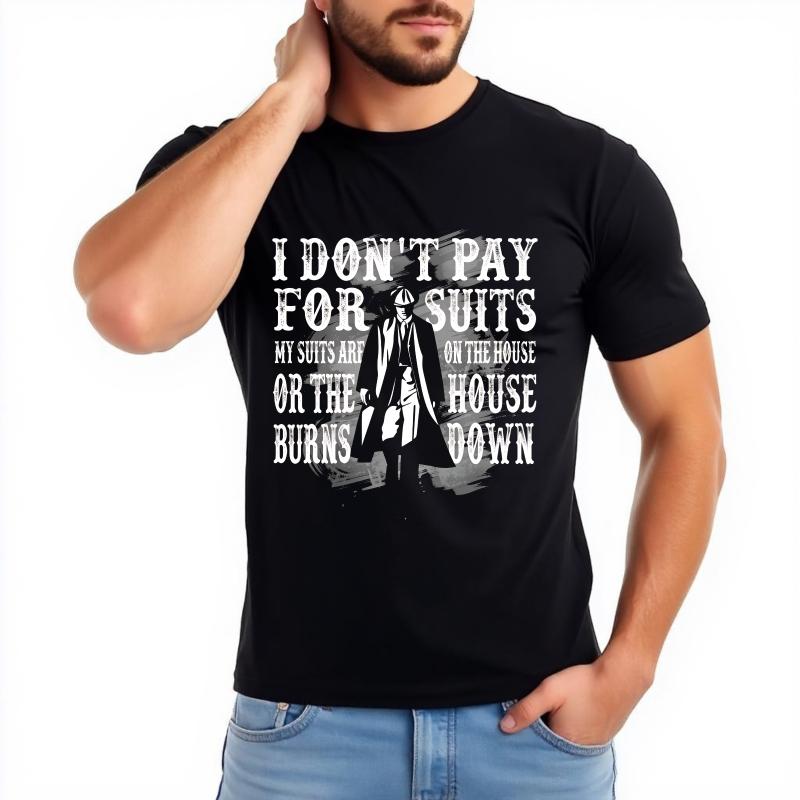 Hiphop Für Ihn Sommer T-Shirt Ich Zahle Nicht Für Anzüge Meine Anzüge Gehen Aufs Haus Oder Das Haus Brennt Nieder Kurzarm Lockere Passform