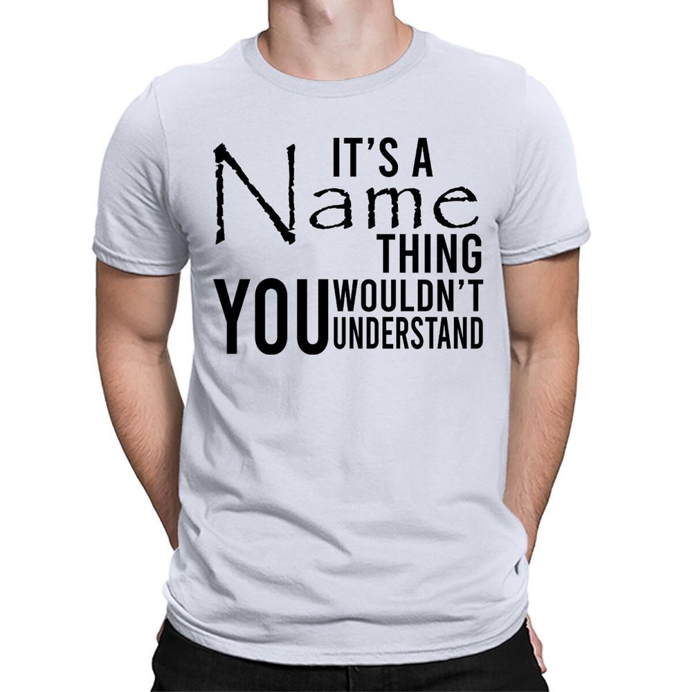 Personalised Your Name Its A Thing You Wouldnt Understand TShirts TA68 2T1A1 2XL