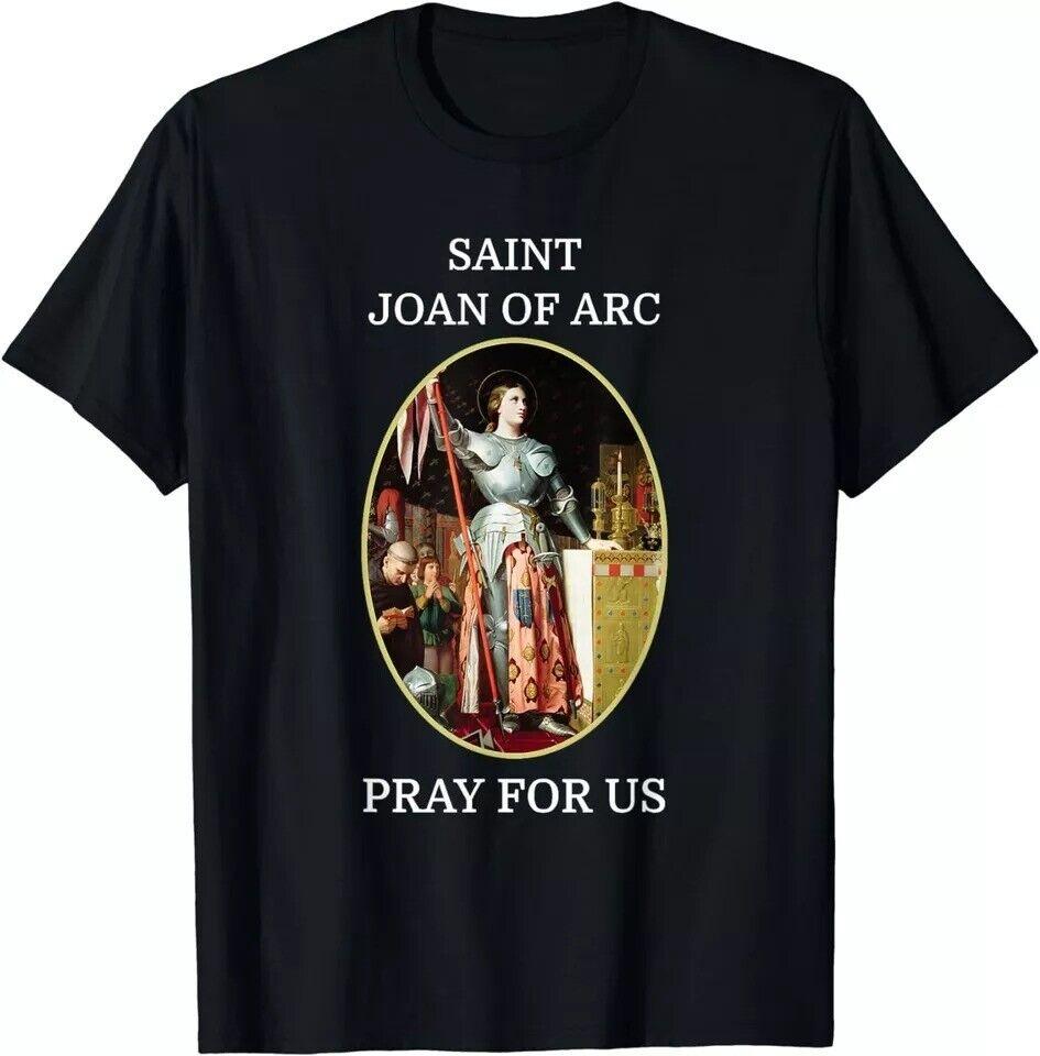 NEW LIMITED St. Joan Of Arc Pray For Us Catholic Saint T-Shirt Unisex T-Shirt XXXXL