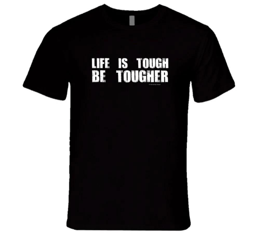 

Life Is Tough Be Tougher Funny Premium Inspiration Gift T Shirt M