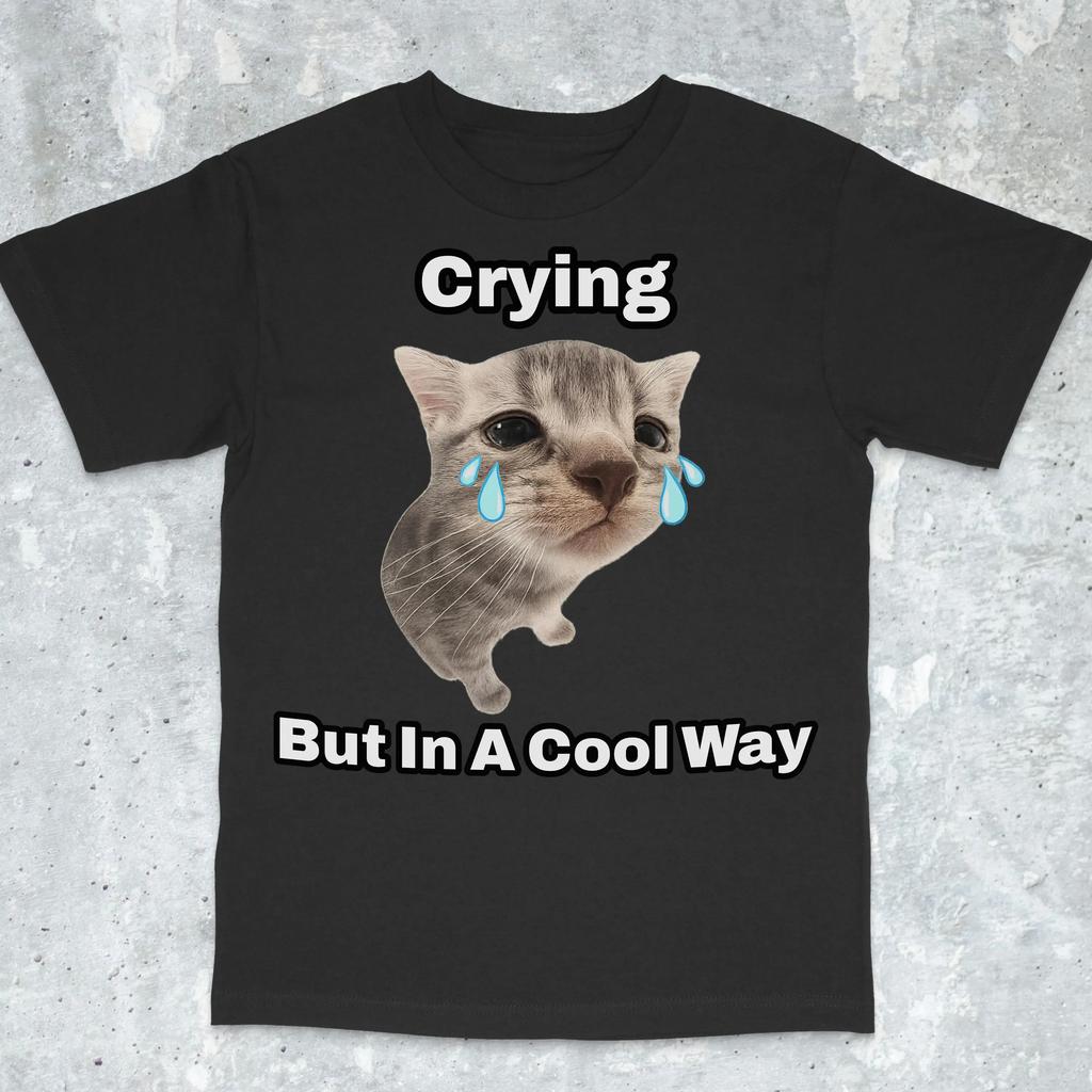 Funny Cat Crying Popular Meme Viral Meme Shirt Offensive Funny Meme Cursed Cat T-Shirt Crying Is Cool Shirt Men Clothing