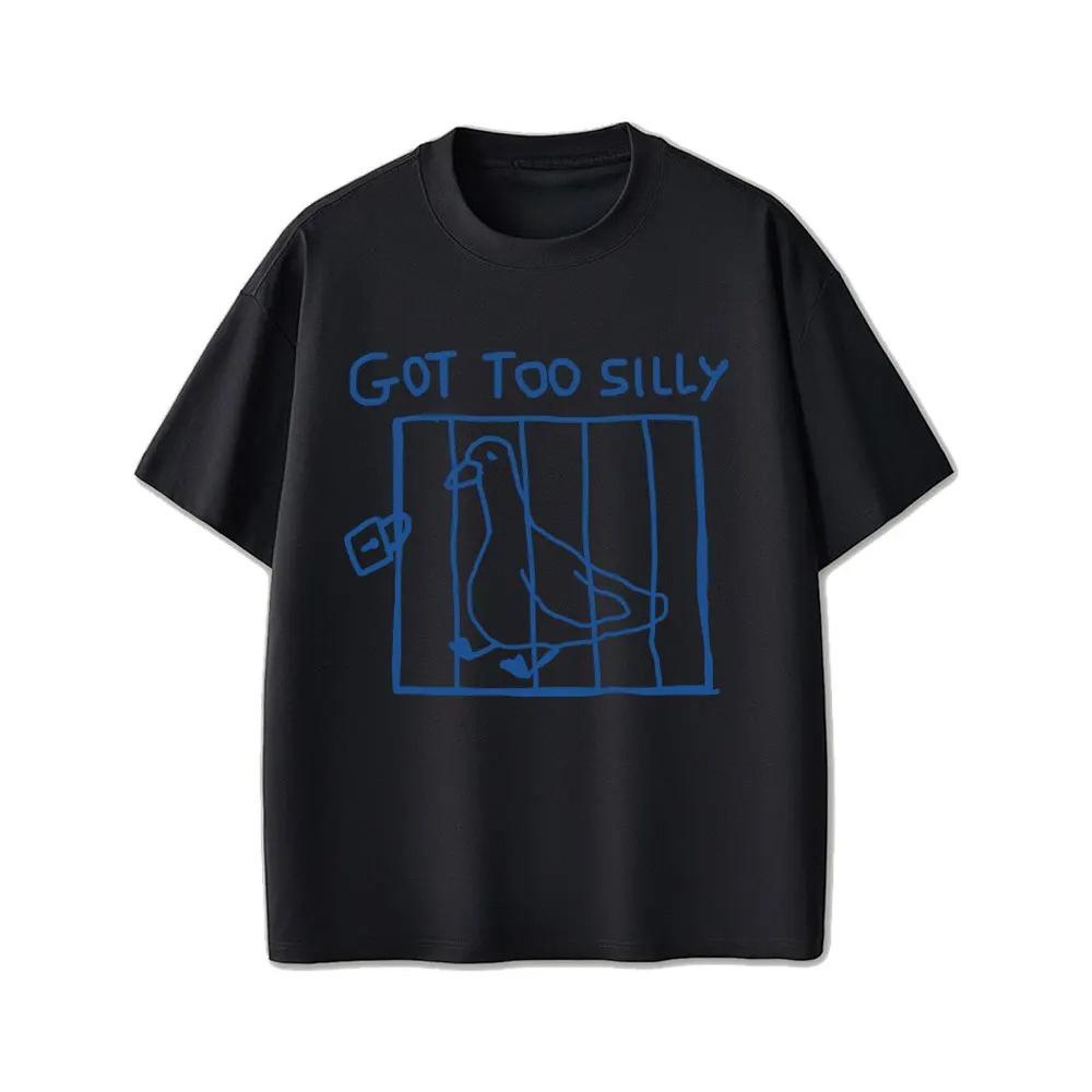 Got Too Silly Goose Funny Meme Graphic T Shirt Women Casual Vintage Short Sleeve T-shirts Streetwear Women Clothing Personality