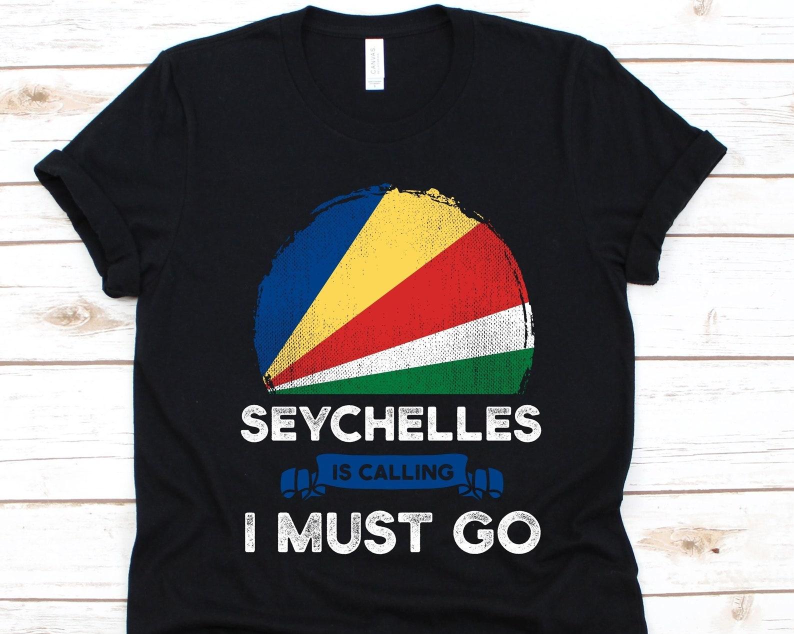 Seychelles Is Calling I Must Go Shirt, Seychelles Gift, Flag Of Seychelles, Republic of Seychelles, Gift For Seychellois Patriots, Patriotic M