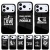 Funny Poodle Design Life Is Better With A Poodle Phone Case for iPhone 17 16 15 14 13 Pro Max Back Cover for 12 11 Pro Coque