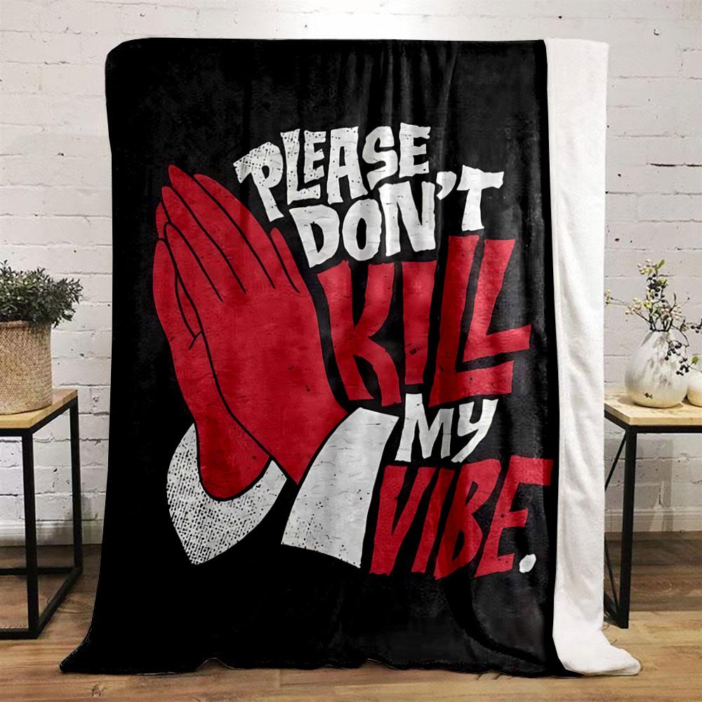 Red praying hands and bold text saying "Please Don't Kill My Vibe." for all seasons blanket lunch break throw gift