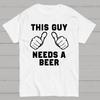 This Guy Needs A Beer Cotton Summer Casual Cool Loose T-Shirt