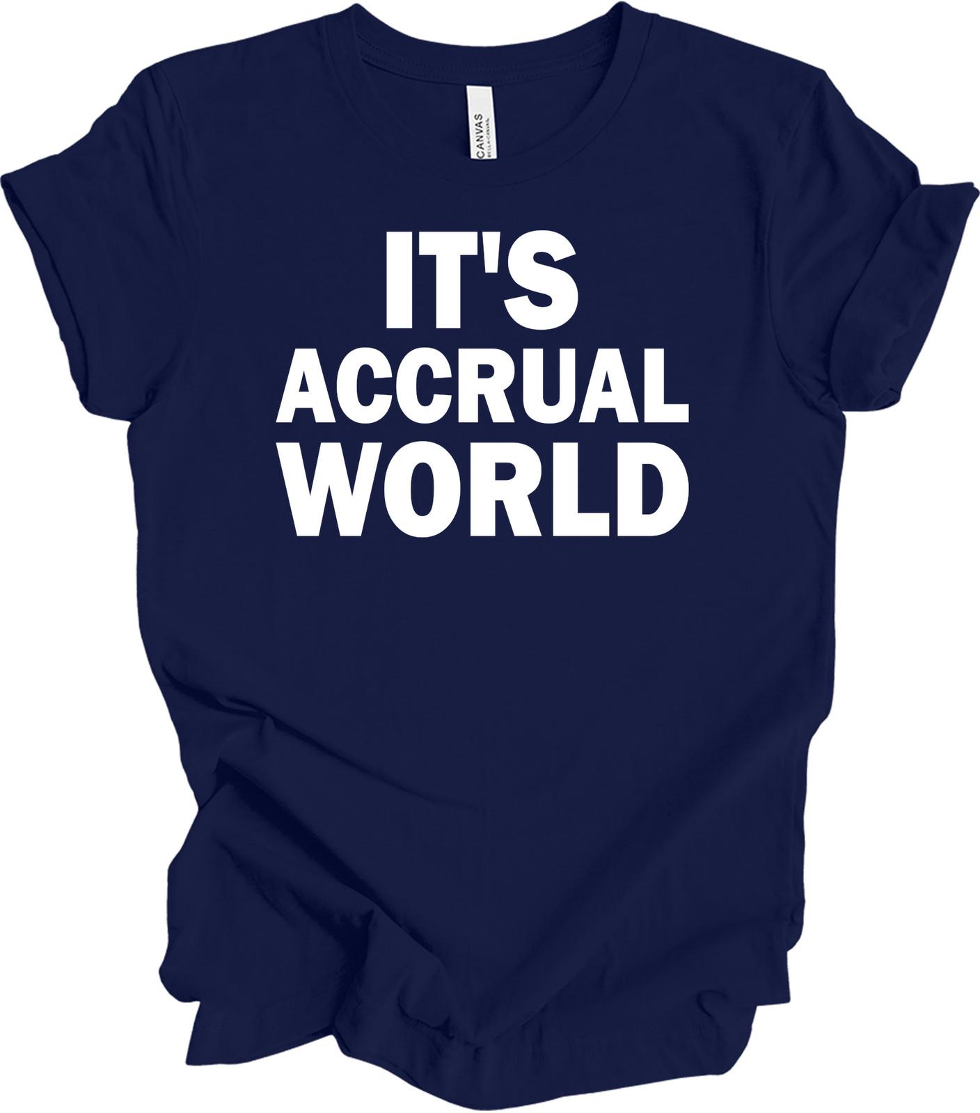 Best Selling It s Accrual World Funny Accountant T-Shirt S