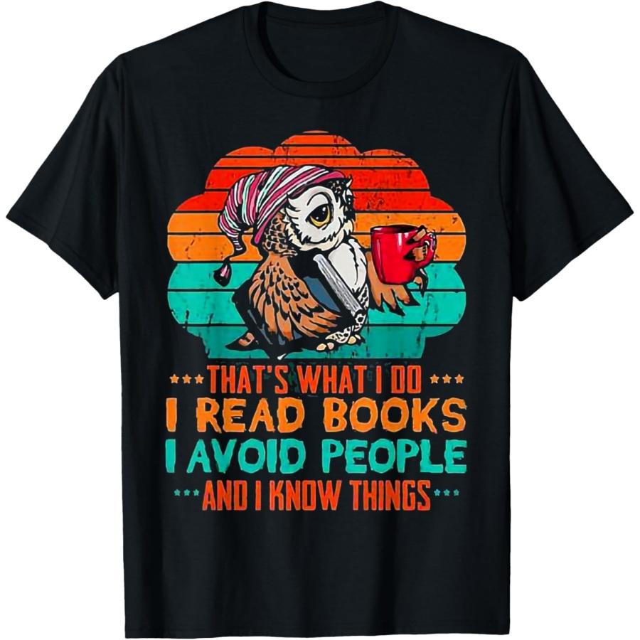 That’s What I Do I Read Books I Avoid People & I Know Things T-Shirt S