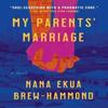 My Parents Marriage by Nana Ekua BrewHammond Paperback Book 9780062976758