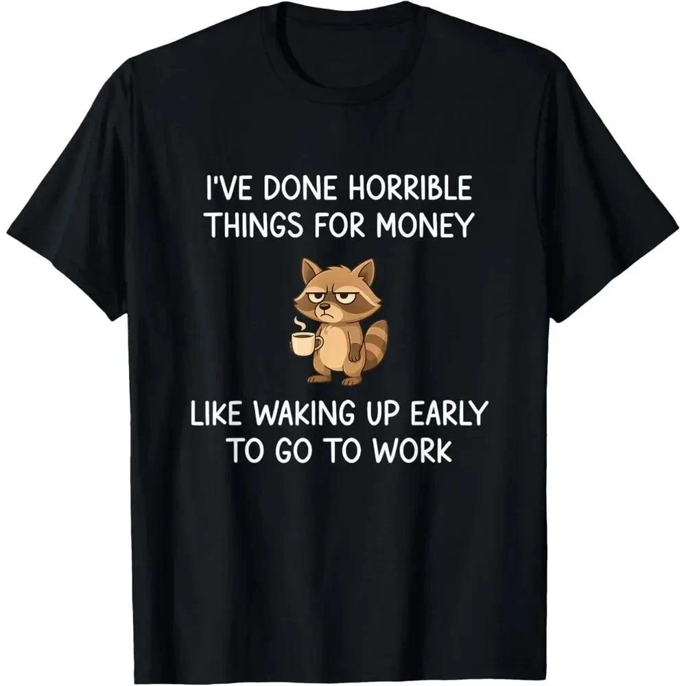 Funny Raccoon T-Shirt I ve Done Horrible Things for Money Meme Graphic Tee XXXL