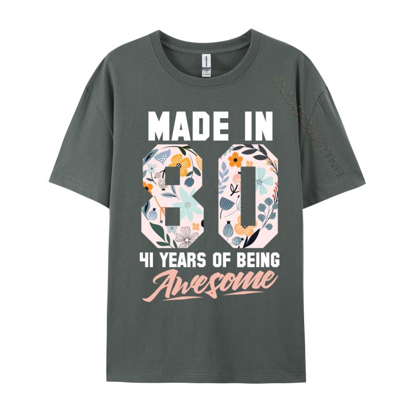 Made In 1980 41 Years Of Being Awesome 41st Birthday Flowers 1 Raunisex Lover Raunisex Noodle Camisa Tshirts New Year Day Tops Shirts