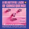 A Beautiful Lack of Consequence by Monika Radojevic Paperback Book 9781529918724
