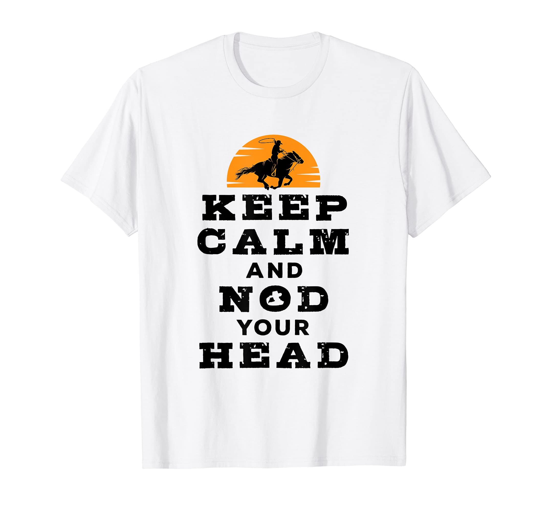 

Calf Team Roping Tie-Down Rodeo Keep Calm and Nod Your Head T-Shirt