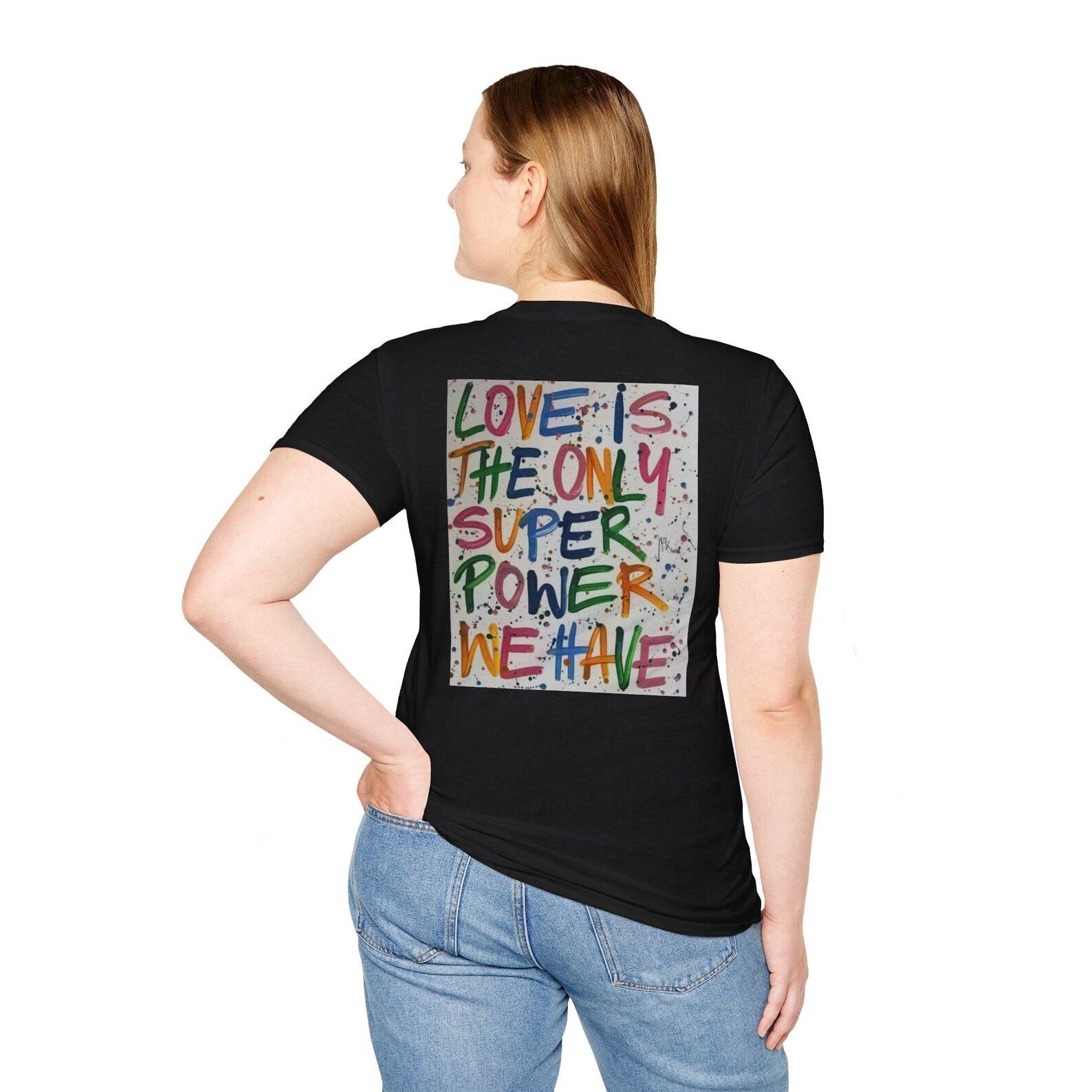 Love Is The Only Super Power Graphic T-Shirt, Positive Message Tee, Colorful Inspirational Quote Shirt, Kindness Apparel, Trendy Gift M