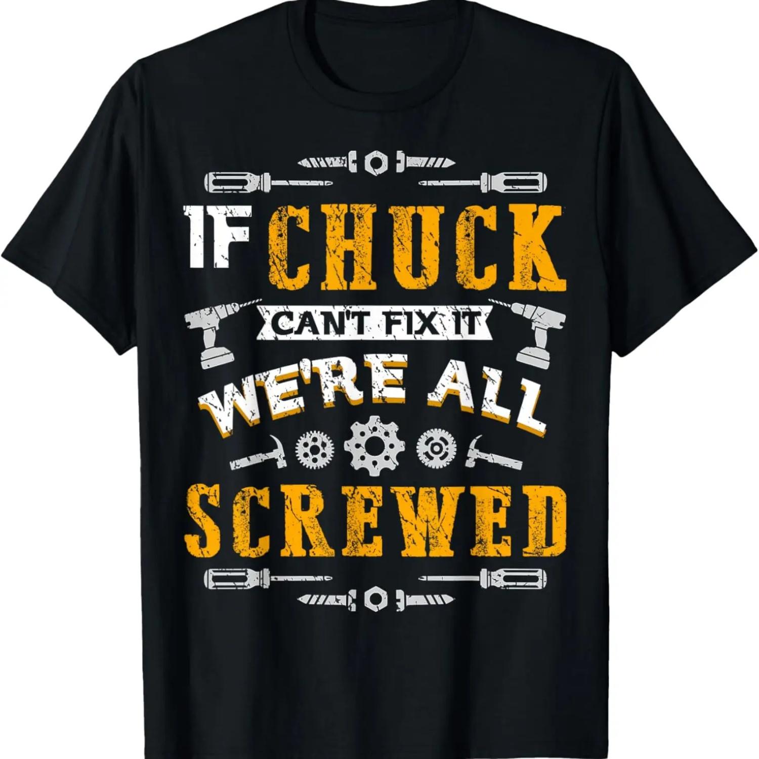 If Chuck Can t Fix it We re All Screwed Funny Father s Day T-Shirt S
