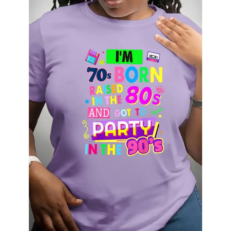 I'm 70s Born Raised In The 80s And Got To Party In The 90s Women's Tee - Retro Nostalgia Graphic, Casual Black Top
