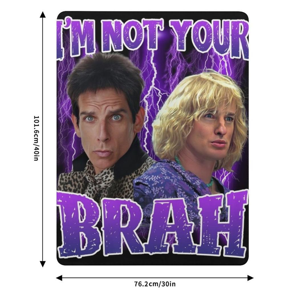 I'm not your brah (Zoolander) Throw Blanket Warm Comfortable Blanket for Office Napping